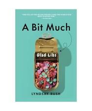A Bit Much: Glad Libs, Rush, Lyndsay