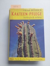 BUXBAUM Kakteen-Pflege biologisch richtig : Pflege Zucht Gattungen 1962 PFLANZEN
