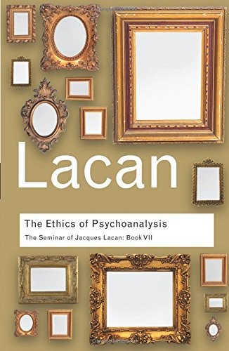 The ethics psychoanalysis - the, of