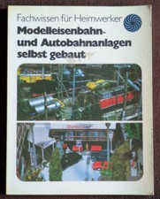 Modelleisenbahn- und Autobahnanlagen selbst gebaut,  Verlagsges.  Rudolf Müller 