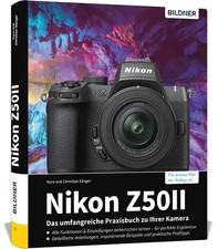 Nikon Z50 II: Das umfangreiche Praxisbuch zu Ihrer Kamera | Kyra Sänger (u. a.)