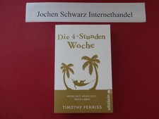 Die 4-Stunden-Woche : mehr