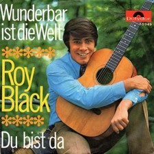 ROY BLACK -- Wunderbar ist die Welt