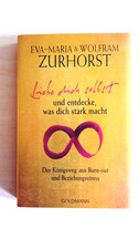 LIEBE DICH SELBST und entdecke, was dich stark macht: Eva-Maria Zurhorst