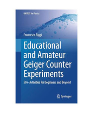 Educational and Amateur Geiger Counter Experiments: 50+ Activities for Beginners