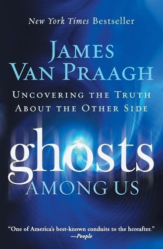 James van praagh ghosts among - van,