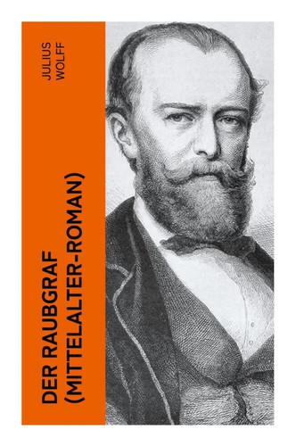Julius wolff der raubgraf - |,