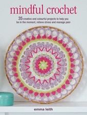 Mindful Crochet: 35 creative