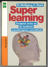 Superlearning - Erfolgreich lernen mit der bewährten praxisbezogenen Lernmethode