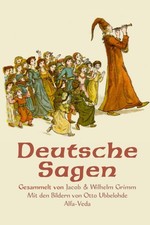 Deutsche Sagen: Gesammelt von