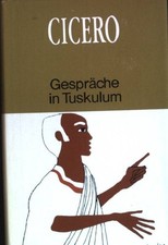 Gespräche mit Tuskulum. Meisterwerke der Antike. Cicero, Marcus Tullius: