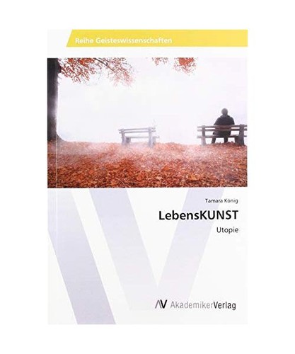 Lebenskunst utopie - lebenskunst:, utopie:
