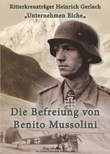 Ritterkreuzträger Heinrich Gerlach  „Unternehmen Eiche“ - Kriegserinnerungen