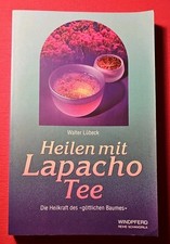  Heilen mit Lapacho Tee -  Die Heilkraft des "göttlichen Baumes" - Walter Lübeck