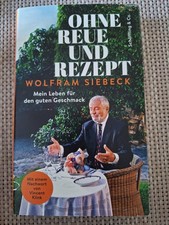 Ohne Reue und Rezept - Mein Leben für den guten Geschmack - Wolfram Siebeck