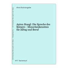 Anton Stangl: Die Sprache des Körpers - Menschenkenntnis für Alltag und Beruf