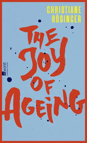 The joy ageing - the, of