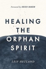 Healing the Orphan Spirit,Leif