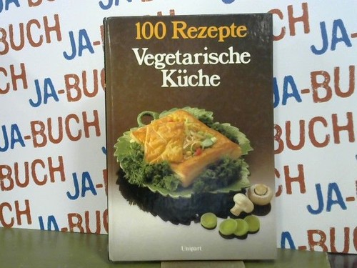 Vegetarische küche 100 - vegetarische,