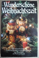 Wunderschöne Weihnachtszeit: Die schönsten Lieder, Gedichte, Reime, Rezepte