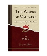 The Works of Voltaire, Vol. 8: A Contemporary Version With Notes (Classic Reprin