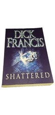 Shattered - Dick Francis