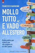 Mollo tutto e vado allestero. Guida pratica per crearsi... | Buch | Zustand gut