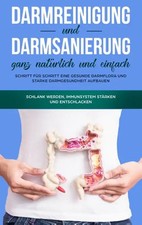 Darmreinigung und Darmsanierung ganz natürlich und einfach: Schritt für Schritt
