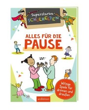 Superstarke Schulhelden - Alles für die Pause: Witzige Spiele für drinnen und dr