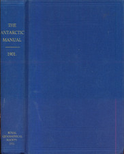 FACSIMELE- The Antarctic Manual for the Use of the Expedition of 1901 -FACSIMELE