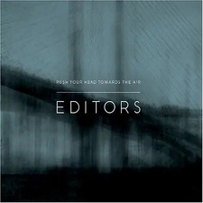 Editors - Push Your Head Towards the Air