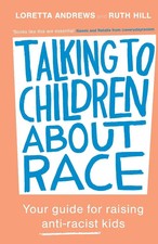 Talking to Children About Race Your guide for raising anti-racist kids Buch 2022