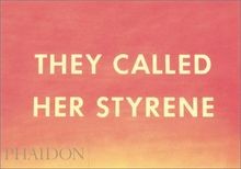 They called her styrene etc - her,