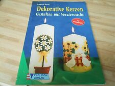 Dekorative Kerzen. Gestalten mit Verzierwachs von Irmgard Hurtz