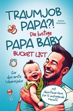 Traumjob Papa?! Die lustige Papa Baby Bucketlist für das erste Lebensjahr zur...