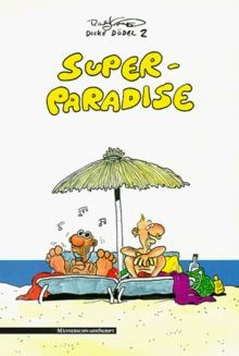 Super paradise dicke - dicke, dödel