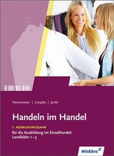 Handeln im Handel. 1. Ausbildungsjahr im Einzelhandel: Lernfelder 1 bis 5: Schül