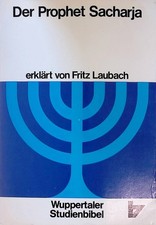 Der Prophet Sacharja. Wuppertaler Studienbibel. Reihe: Altes Testament. Laubach,