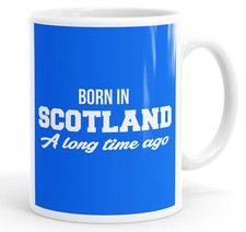Born In Scotland A Long Time