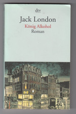 Jack London KÖNIG ALKOHOL I