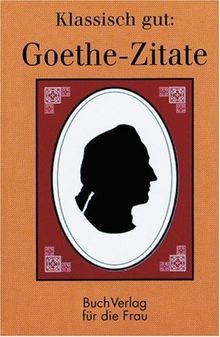 Klassisch gut goethe zitate - gut:, |