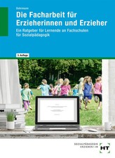 Die Facharbeit für Erzieherinnen und Erzieher | Wolfgang Dohrmann | Deutsch