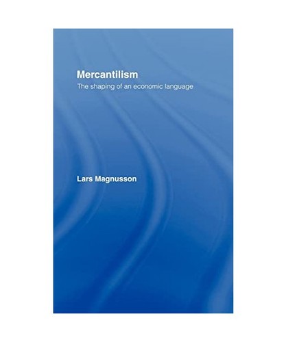 Mercantilism the shaping of - the,