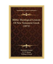 Biblio-Theological Lexicon of New Testament Greek [1872], Hermann Cremer