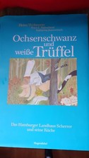 Ochsenschwanz und weisse Trüffel : das Landhaus Scherrer und seine Küche Heinz W