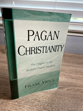 Pagan Christianity the Origins