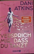 Dani Atkins: Versprich mir, dass du tanzt. Knaur, s. guter Zustand, 1 x gelesen