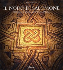 Il nodo di Salomone. Simbolo e archetipo d'alleanza. Ediz. illustrata