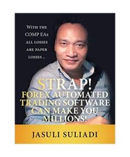 Strap! Forex Automated Trading Software Can Make You Millions!: With the Comp Ea
