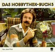 Das Hobbythek-Buch. Beton. Bleifenster. Blumentröge. Elektronik im Auto. Gärtner